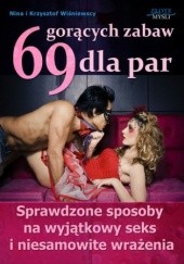 Okładka książki 69 gorących zabaw dla par. Sprawdzone sposoby na wyjątkowy seks i niesamowite wrażenia Nina Wiśniewska, Krzysztof Wiśniewski