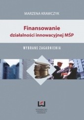 Okładka książki Finansowanie działalności innowacyjnej MŚP. Wybrane zagadnienia Marzena Krawczyk