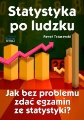 Okładka książki Statystyka po ludzku. Jak bez problemu zdać egzamin ze statystyki? Tatarzycki Paweł