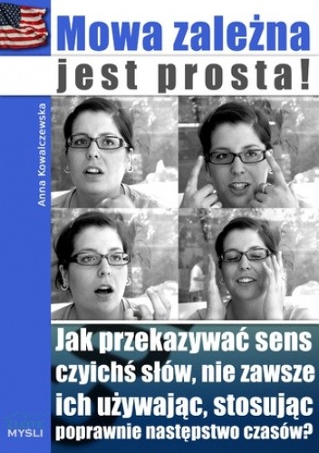 Mowa zależna jest prosta!. Jak przekazywać sens czyichś słów, nie zawsze ich używając, stosując poprawnie następstwo czasów? chomikuj pdf