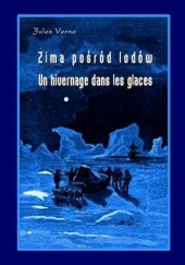 Okładka książki Zima pośród lodów - Un hivernage dans les glaces Juliusz Verne