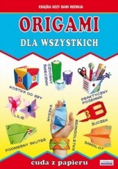Okładka książki Origami dla wszystkich. Cuda z papieru Beata Guzowska, Anna Smaza