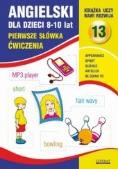 Okładka książki Angielski dla dzieci 13. Pierwsze słówka Ćwiczenia. 8-10 lat Bednarska Joanna