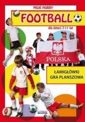 Okładka książki Football dla dzieci 7-11 lat. Łamigłówki. Gra planszowa Tonder Krzysztof