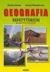 Okładka książki Geografia. Repetytorium. Geografia fizyczna Paluszkiewicz Justyna, Monika Klimek