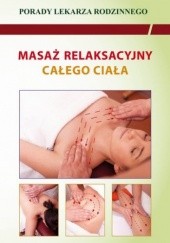 Okładka książki Masaż relaksacyjny całego ciała. Porady lekarza rodzinnego Emilia Chojnowska