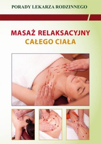 Masaż relaksacyjny całego ciała. Porady lekarza rodzinnego pdf chomikuj