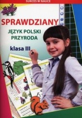 Okładka książki Sprawdziany Język polski Przyroda Klasa 3 Beata Guzowska, Mateusz Jagielski, Iwona Kowalska