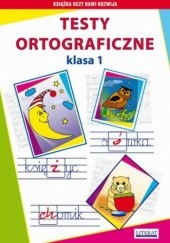Okładka książki Testy ortograficzne. Klasa 1 Beata Guzowska, Iwona Kowalska