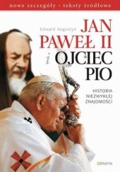 Okładka książki Jan Paweł II i Ojciec Pio Historia niezwykłej znajomości Augustyn Edward