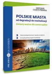 Okładka książki Polskie miasta: od degradacji do rewitalizacji, Zmiany ważne dla samorządów Maciej J. Nowak