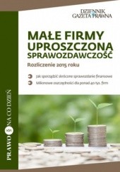 Okładka książki Małe firmy, uproszczona sprawozdawczość, Rozliczenie 2015 roku Katarzyna Trzpioła