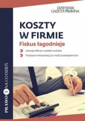 Okładka książki Koszty w firmie Fiskus łagodnieje Szulc Mariusz, Agnieszka Pokojska