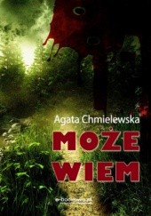 Okładka książki Może wiem Agata Chmielewska