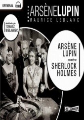 Okładka książki Arsene Lupin Contra Sherlock Holmes Maurice Leblanc
