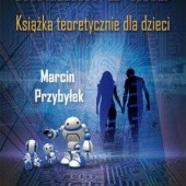 Okładka książki Kalina i Kaj. Książka teoretycznie dla dzieci Marcin Przybyłek