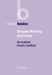 Okładka książki Simple Writing Activities - Oxford Basics Charles, Hadfield, Jill Hadfield