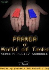 Okładka książki Prawda o World of Tanks. Sekrety, kulisy, skandale flysold