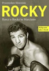 Okładka książki Rocky. Rzecz o Rocky'm Marciano Przemysław Słowiński