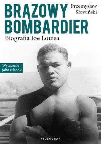 Brązowy Bombardier. Biografia Joe Louisa