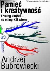 Okładka książki Pamięć i kreatywność. Trening umysłu na miarę XXI wieku Andrzej Bubrowiecki