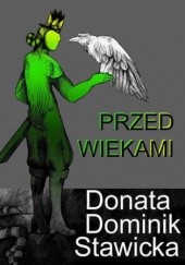 Okładka książki Przed wiekami - legendy i opowiadania Donata Dominik-Stawicka