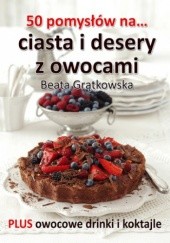 Okładka książki 50 pomysłów na ciasta i desery z owocami Grątkowska Beata