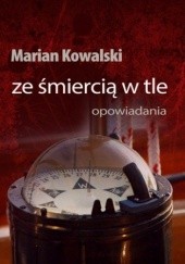 Okładka książki Ze śmiercią w tle Marian Kowalski