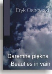 Okładka książki Daremne piękna - Beauties in vain Eryk Ostrowski