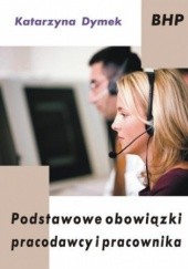Okładka książki Podstawowe obowiązki pracodawcy i pracownika Dymek Katarzyna
