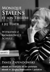 Monique Stalens i jej teatr. Witkiewicz, Gombrowicz, Schulz... / Monique Stalens at son Theatre