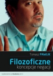 Okładka książki Filozoficzne koncepcje negacji Pawlik Tomasz