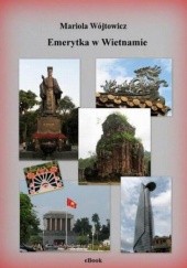 Okładka książki Emerytka w Wietnamie Mariola Wójtowicz