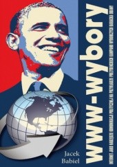 www-wybory. Internet jako narzędzie komunikacji politycznej na przykładzie prezydenckich kampanii wyborczych Baracka Obamy