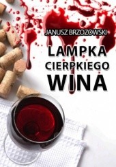 Okładka książki Lampka cierpkiego wina Janusz Brzozowski