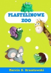 Okładka książki Plastelinowe zoo B. Brzostowski Marcin
