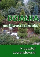 Okładka książki Działka. Możliwości zarobku Krzysztof Lewandowski