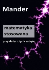 Okładka książki Matematyka stosowana. Przykłady z życia wzięte Mander