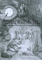 Okładka książki Mroczne średniowiecze. Najzabawniejsze opowieści bardów wierszem spisane Mander