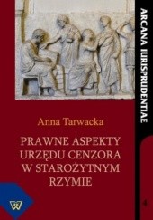 Okładka książki Prawne aspekty urzędu cenzora w starożytnym Rzymie Tarwacka Anna