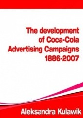 Okładka książki The Development of Coca-Cola Advertising Campaigns (1886 - 2007) Justyna Kulawik Aleksandra