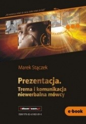 Okładka książki Prezentacja. Trema i komunikacja niewerbalna mówcy Marek Stączek