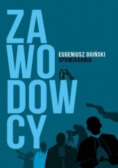 Okładka książki Zawodowcy. Opowiadania Ogiński Eugeniusz
