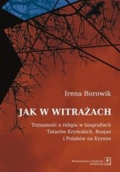 Okładka książki Jak w witrażach. Tożsamość a religia w biografiach Tatarów Krymskich, Rosjan i Polaków na Krymie Irena Borowik