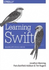 Okładka książki Learning Swift. Building Apps for OS X and iOS Manning Jon, Buttfield-Addison Paris, Nugent Tim