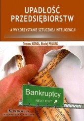 Okładka książki Upadłość przedsiębiorstw a wykorzystanie sztucznej inteligencji (wyd. II) Tomasz Korol, Błażej Prusak