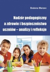 Okładka książki Nadzór pedagogiczny a zdrowie i bezpieczeństwo uczniów - analizy i refleksje Bożena Marzec
