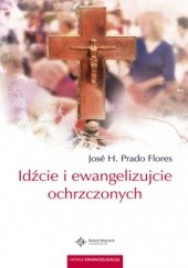 Okładka książki Idźcie i ewangelizujcie ochrzczonych H. Pra­do Flores José