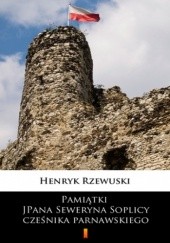 Okładka książki Pamiątki JPana Seweryna Soplicy cześnika parnawskiego Henryk Rzewuski