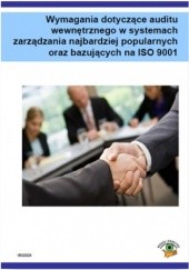 Okładka książki Wymagania dotyczące auditu wewnętrznego w systemach zarządzania najbardziej popularnych oraz bazujących na ISO 9001 Kłosowski Dariusz